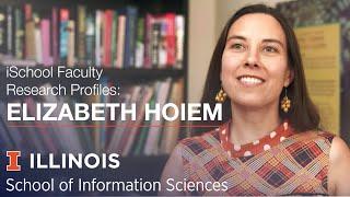 iSchool Faculty Research Profile: Assistant Professor Elizabeth Hoiem