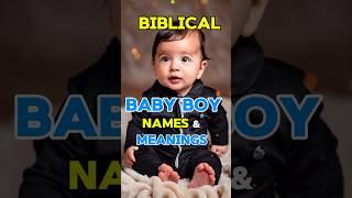 Biblical Baby Boy Names and their Meanings #names #baby #godbibleandme