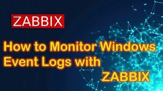 How to Monitor windows Event logs  with Zabbix (v6.2)