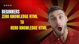 " Zero to Hero in HTML | Beginner's Guide to Master HTML "