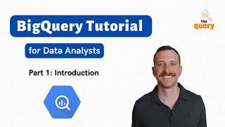 BigQuery Tutorial for Beginners (Part 1 of 14)