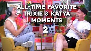 Trixie and Katya: My All Time Favorite Moments 2