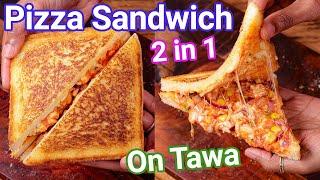 Pizza Sandwich on Tawa - 2 in 1 Kids Favorite Recipe | Veg Grilled Pizza Sandwich - Street Style