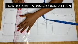 HOW TO DRAFT A BASIC BODICE PATTERN/BLOCK.