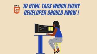 HTML 10 Tags that every developer should know !