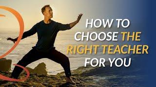 How to Pick the Right Qi Gong or Tai Chi Instructor for You