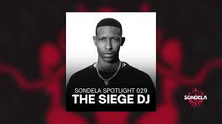 Sondela Spotlight 029: The Siege DJ | Afro House / Afro Tech Mix