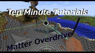 (OLD) Ten Minute Tutorials: Matter Overdrive Starting Basics 2/4