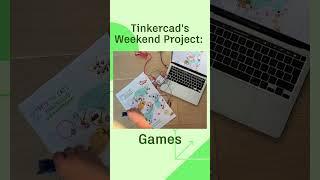 Tinkercad's Weekend Project: Games