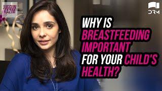 Why is Breastfeeding Important For Your Child's Health? | Juggun Kazim