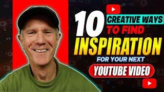 10 Creative Ways To Find Inspiration for Your Next YouTube Video