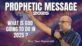 NEW YEAR PROPHETIC MESSAGE 2025 | BRO GEO NAZARETH