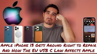 Apple iPhone 13 Gets Around Right to Repair Law And How The EU USB C Law Affects Apple