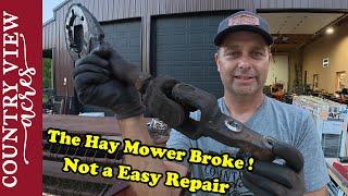 I Went to Cut More Hay, and the Hay Mower Broke.   Not a Quick Fix.