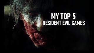 MY TOP 5 RESIDENT EVIL GAMES