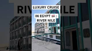 Luxury River Nile Cruise!  #cruise #nilerivercruise #rivernile #egypttravel