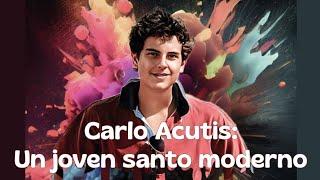 Carlo Acutis:  Un joven santo moderno