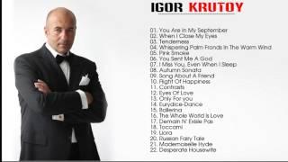 Igor Krutoy Greatest Hits Of  - The Best Songs Of Igor Krutoy