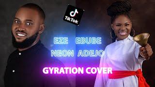 Eze ebube gyration cover by sini dagana: original song by neon adejo