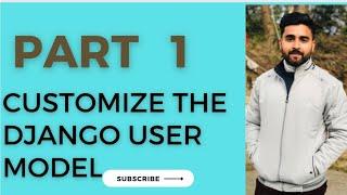 How to Customize the django User Model (AbstractUser) | Part 1