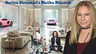 Barbra Streisand's 20 Million Dollars Malibu Mansion | 4 Marriages, Son, Age 82, Cars, and Net Worth