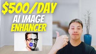 How to Make Money using AI Image Enhancer