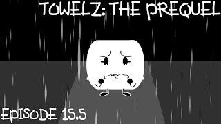 TOWELZ: “The Prequel” (Episode: 15.5)