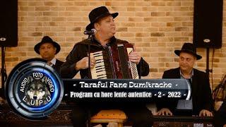 Taraful Fane Dumitrache - Program cu hore lente autentice - 2 - 2022 -