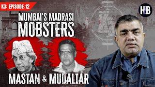 K3: EP12 | Mumbai's Madrasi Mobsters: Mastan and Mudaliar | #mumbai #Hajimastan #Vardharajan