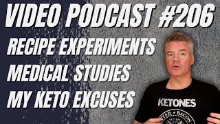 Video Podcast #206 - Recipe Experiments, Study Skepticism, Excuses for Not Going Keto