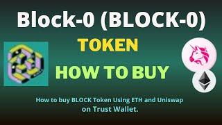 How to Buy Block-0 (BLOCK-0) Token Using ETH and UniSwap On Trust Wallet