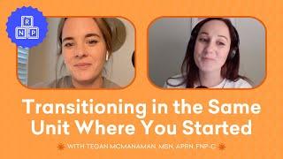 Surviving the transition in the same unit where you worked as an RN (Episode #4)