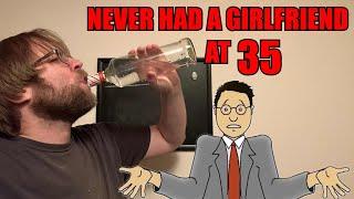 I’m 35 Years Old and Never Had a Girlfriend Before