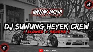 Dj Suwung Heyek Crew  Slowed  Reverb