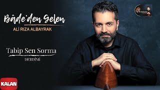 Ali Rıza Albayrak - Tabip Sen Sorma Derdimi I Bâde'den Gelen © 2021 Kalan Müzik