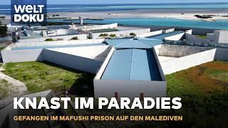 KNAST IM PARADIES: MALEDIVEN - Das Maafushi Gefängnis - Totale Überwachung & knallharte Regeln |DOKU