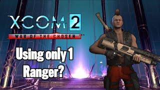 Can you beat Xcom 2 WOTC using only 1 Ranger?