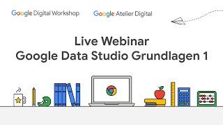 Google Live Webinar: Google Data Studio Grundlagen 1 - Datenquellen & Berichte