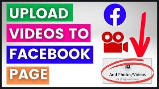 How To Upload Videos To Your Facebook Page? [in 2024]