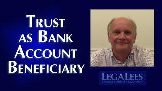 Naming a Trust as the Beneficiary of a Bank Account