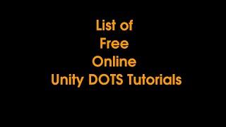 Unity DOTS Tips - List of Free Online Unity DOTS Tutorials