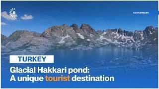 Glacial Hakkari pond   A unique tourist destination