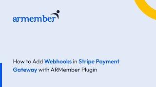 How to Add Webhooks in Stripe Payment Gateway with ARMember Plugin