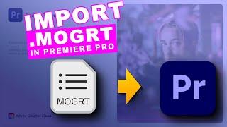 How to Import MOGRT Files Into Premiere Pro 2024