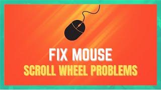 How to Fix Mouse Wheel Scroll Going Up and Down - (EASY FIX)