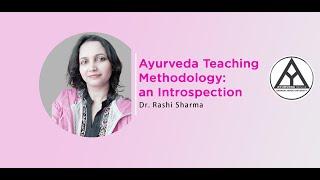 Lecture on "Ayurveda Teaching Methodology: an Introspection" by - Dr. Rashi Sharma