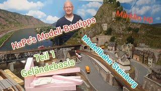 Modellbahn Steinburg. HaPe's Modellbau-Tipps. Teil 1 Geländebasis. So habe ich das gelöst!