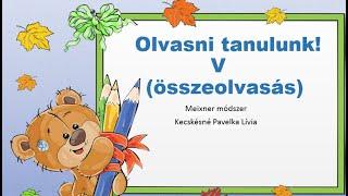 Olvasni tanulunk! v és az összeolvasás, első osztály, betűtanulás, olvasás