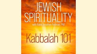 Jewish Spirituality: Kabbalah 101 # 3  - “Fixing A Broken World”