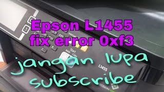 Mengatasi error 0xf3 Epson L1455 / Fix error 0xf3 Epson L1455